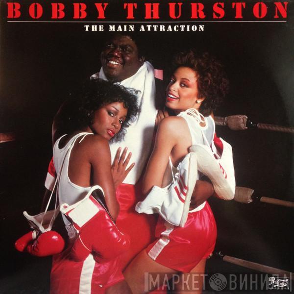 Bobby Thurston - The Main Attraction