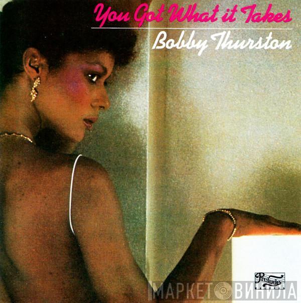  Bobby Thurston  - You Got What It Takes