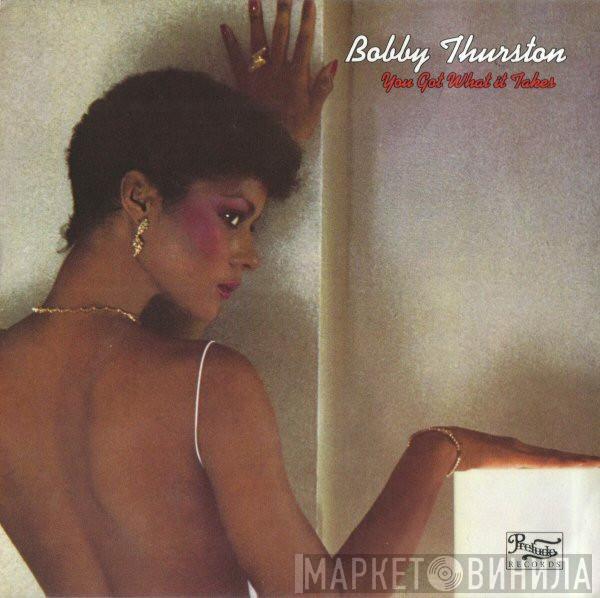  Bobby Thurston  - You Got What It Takes
