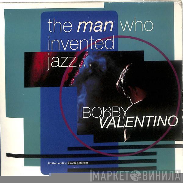 Bobby Valentino - The Man Who Invented Jazz ...