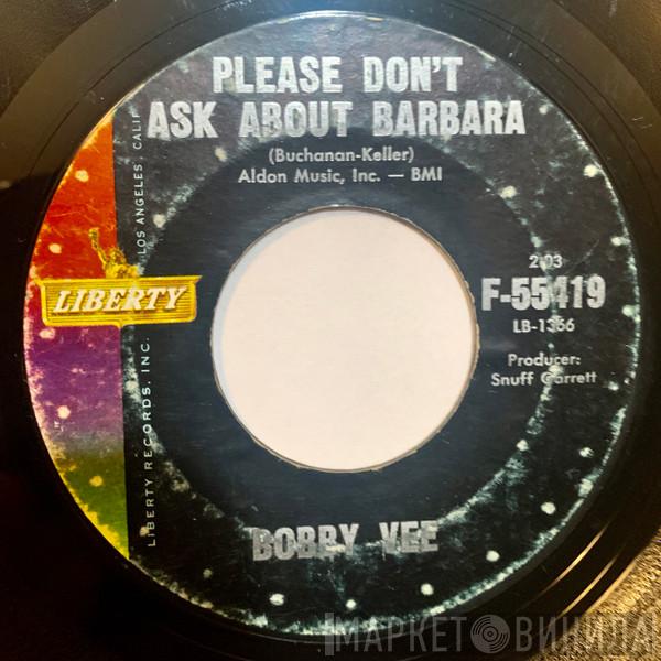  Bobby Vee  - Please Don't Ask About Barbara / I Can't Say Goodbye