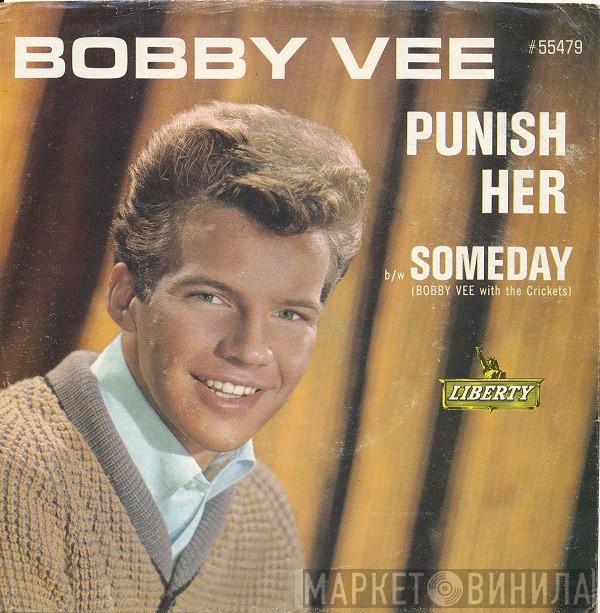 Bobby Vee, The Crickets  - Punish Her / Someday