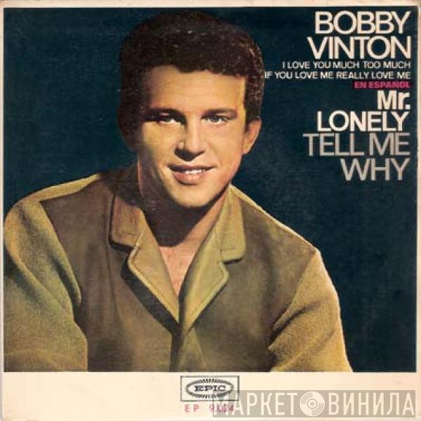 Bobby Vinton - Mr. Lonely / If You Love Me Really Love Me / Tell Me Why / I Love You Much Too Much