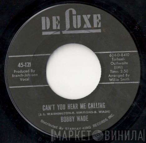 Bobby Wade - Can't You Hear Me Calling / Four Walls And One Window