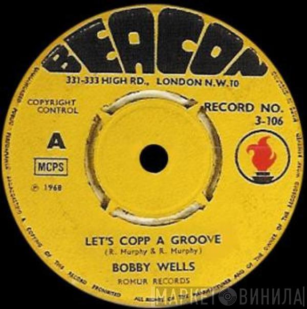  Bobby Wells  - Let's Copp A Groove