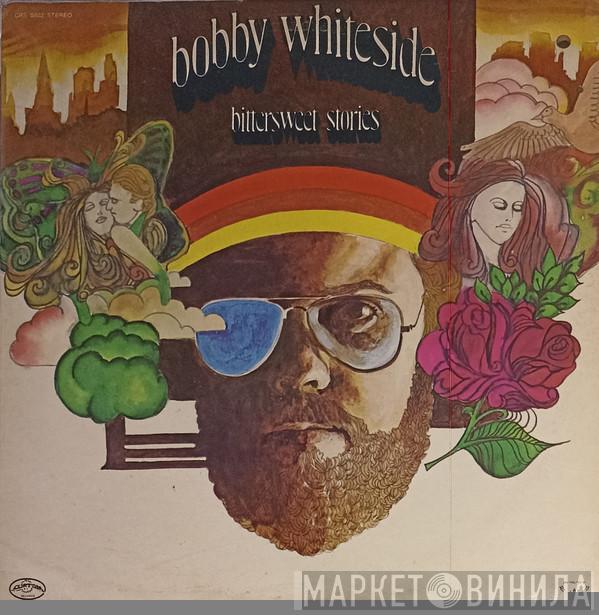 Bobby Whiteside - Bittersweet Stories