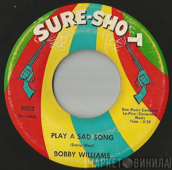 Bobby Williams - Play A Sad Song / Try Love