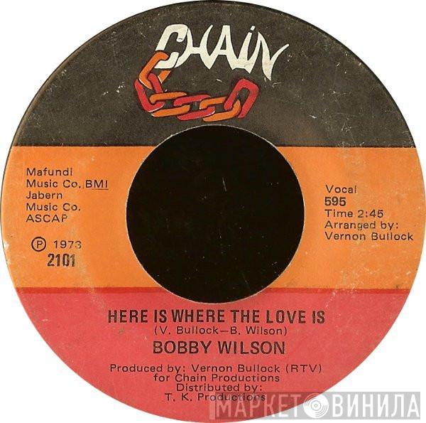 Bobby Wilson - Here Is Where The Love Is