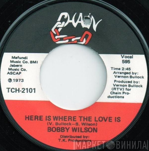  Bobby Wilson  - Here Is Where The Love Is