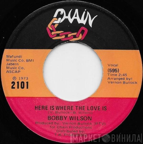  Bobby Wilson  - Here Is Where The Love Is