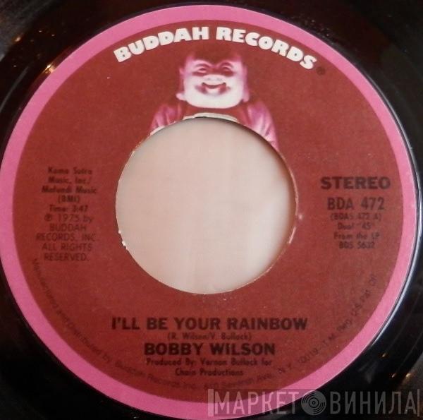 Bobby Wilson - I'll Be Your Rainbow / Let Me (Put Love Back In Your Life)