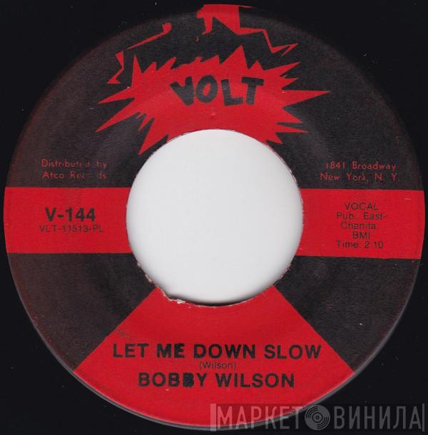 Bobby Wilson - Let Me Down Slow