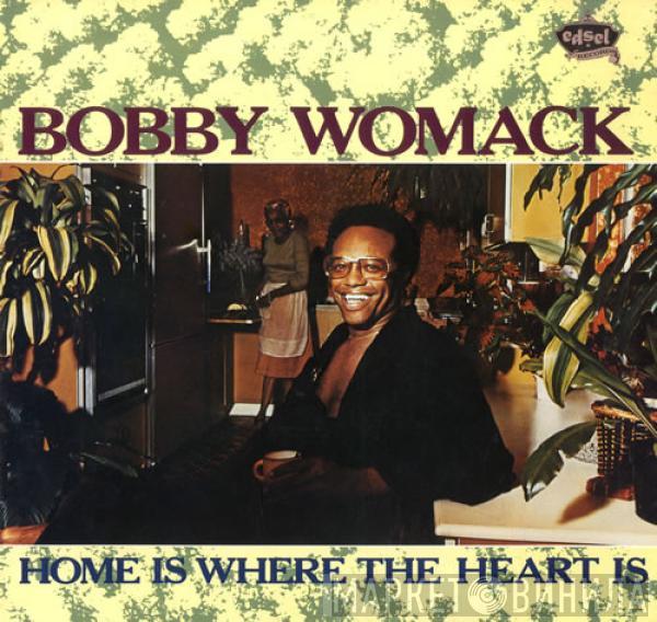 Bobby Womack - Home Is Where The Heart Is