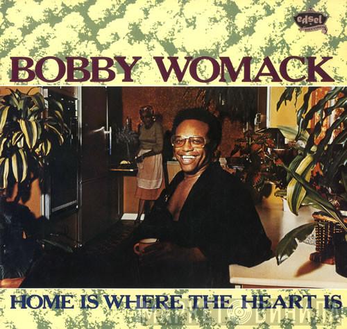 Bobby Womack - Home Is Where The Heart Is