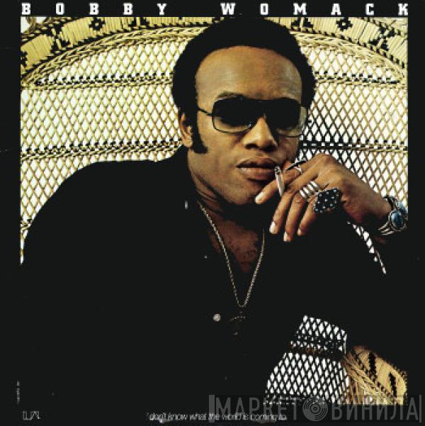 Bobby Womack - I Don't Know What The World Is Coming To