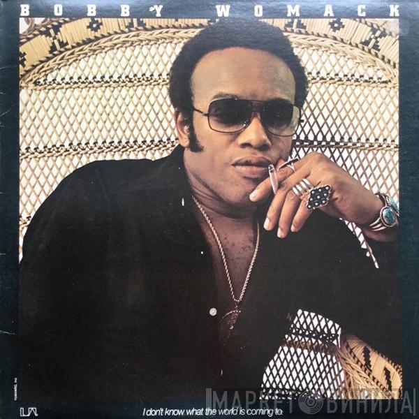 Bobby Womack - I Don't Know What The World Is Coming To