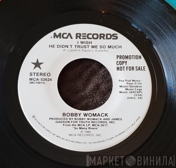 Bobby Womack - I Wish He Didn't Trust Me So Much