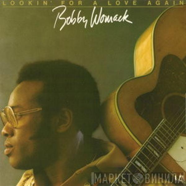 Bobby Womack - Lookin' For A Love Again