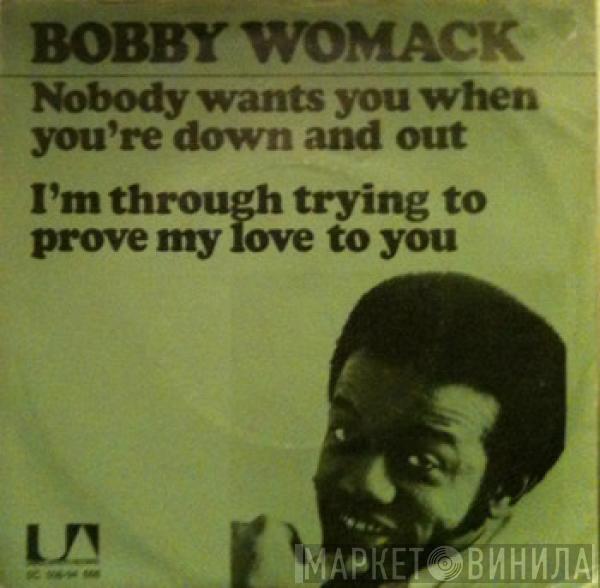 Bobby Womack - Nobody Wants You When You're Down And Out