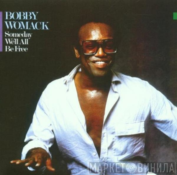 Bobby Womack - Someday We'll All Be Free