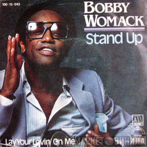 Bobby Womack - Stand Up / Lay Your Lovin' On Me