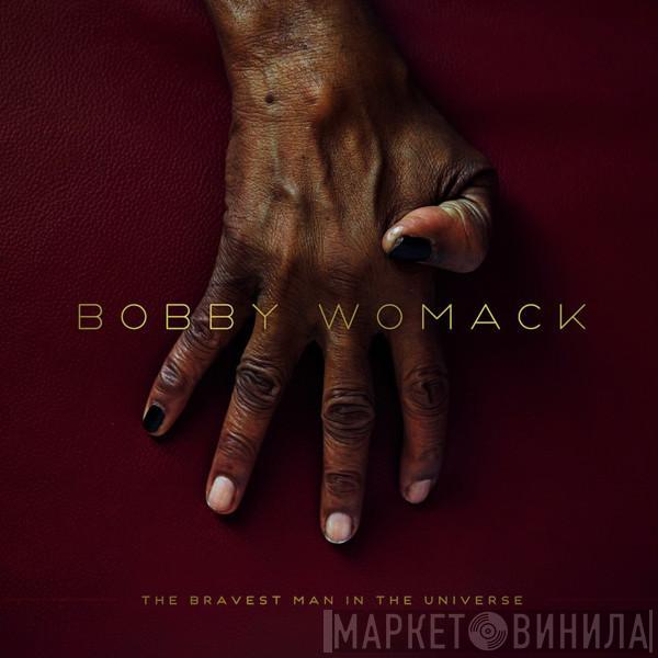 Bobby Womack  - The Bravest Man In The Universe