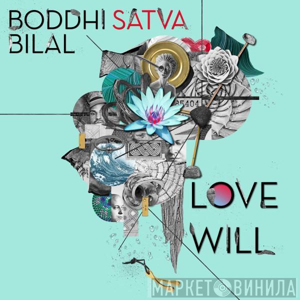 Boddhi Satva, Bilal - Love Will