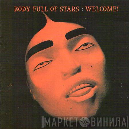 Body Full Of Stars - Welcome!