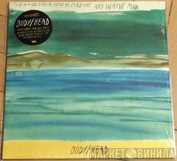 Body/Head - No Waves