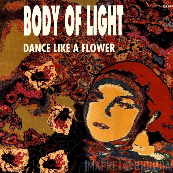 Body Of Light - Dance Like A Flower