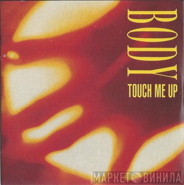  Body  - Touch Me Up