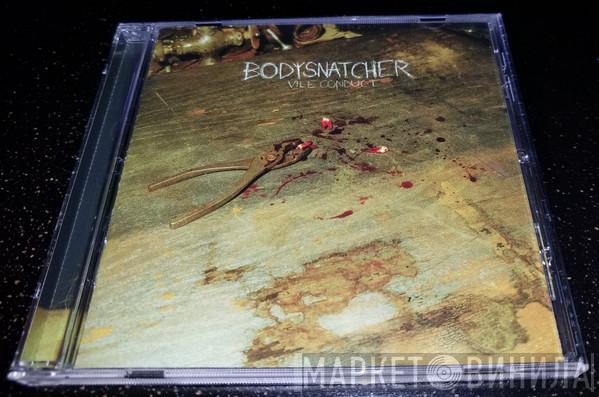 Bodysnatcher  - Vile Conduct