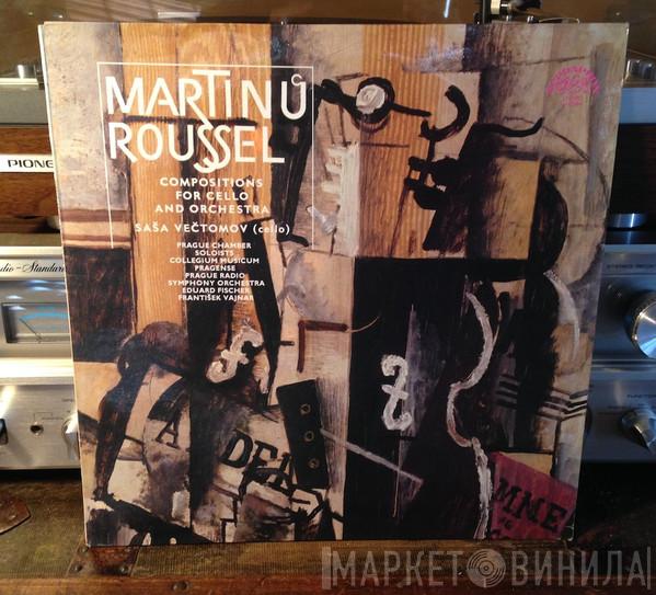 Bohuslav Martinů, Albert Roussel, Saša Večtomov - Compositions For Cello And Orchestra