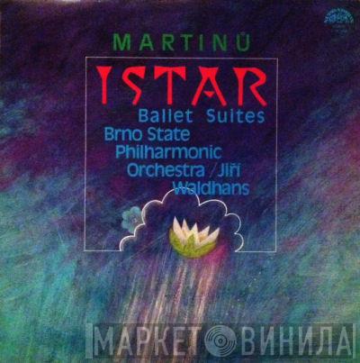Bohuslav Martinů, Brno State Philharmonic Orchestra, Jiří Waldhans - Istar (Ballet Suites)