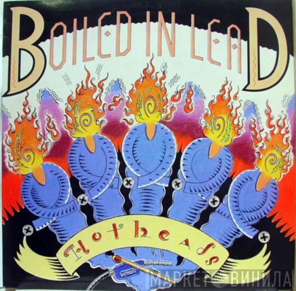 Boiled In Lead - Hotheads