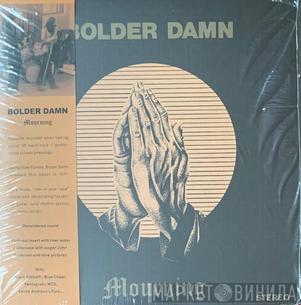 Bolder Damn - Mourning