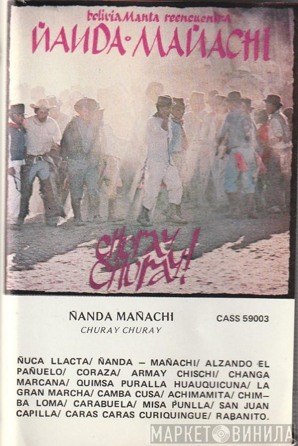 Bolivia Manta, Ñanda Mañachi - Churay Churay!