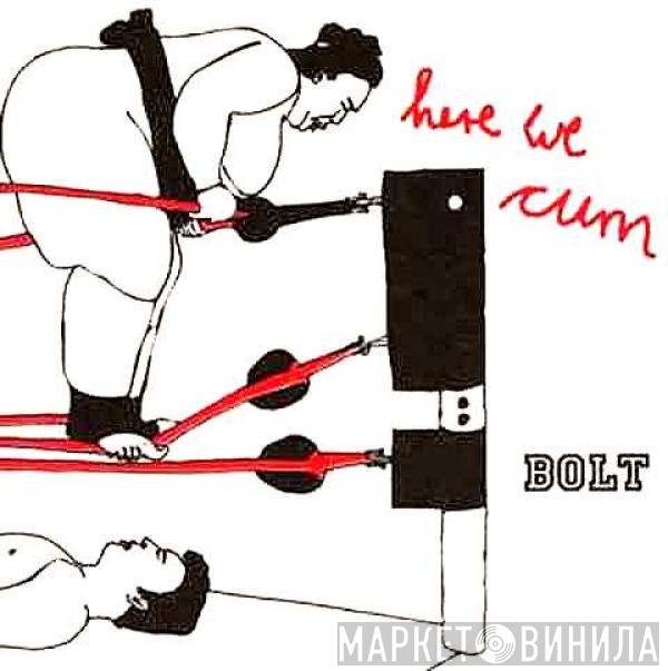 Bolt - Here We Cum