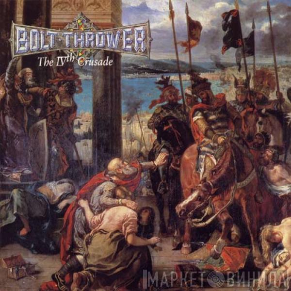 Bolt Thrower - The IVth Crusade