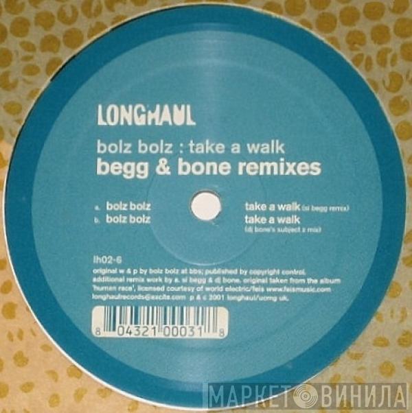 Bolz Bolz - Take A Walk (Begg & Bone Remixes)