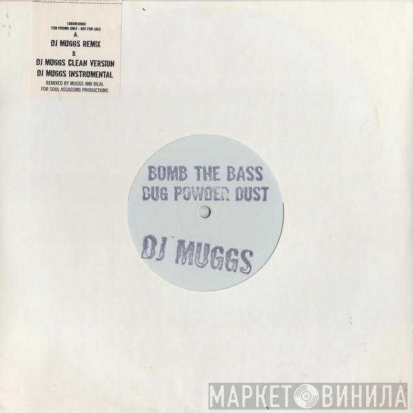  Bomb The Bass  - Bug Powder Dust (DJ Muggs Mixes)