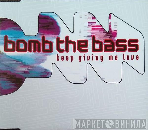  Bomb The Bass  - Keep Giving Me Love