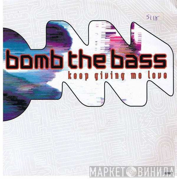Bomb The Bass - Keep Giving Me Love