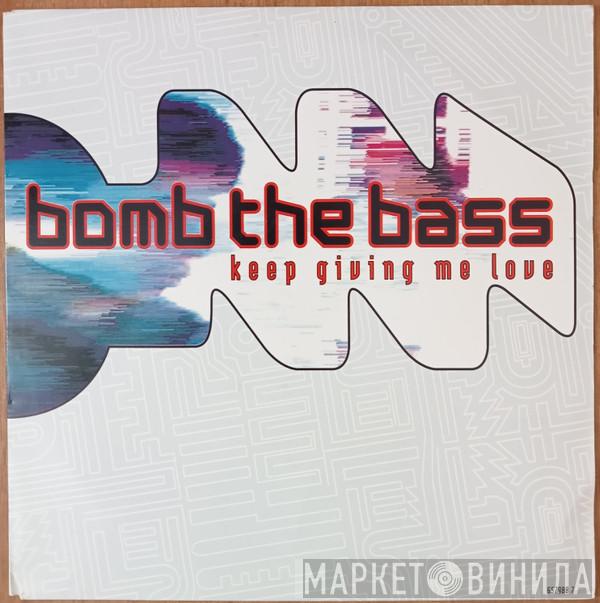 Bomb The Bass - Keep Giving Me Love