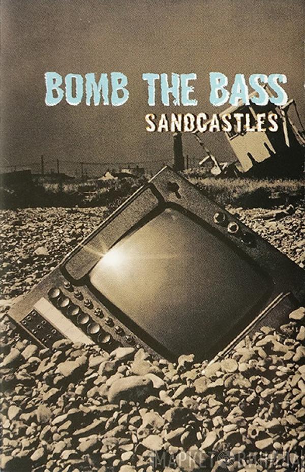 Bomb The Bass - Sandcastles