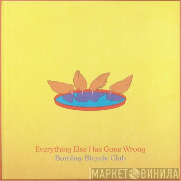 Bombay Bicycle Club - Everything Else Has Gone Wrong