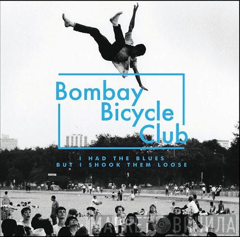 Bombay Bicycle Club - I Had The Blues But I Shook Them Loose