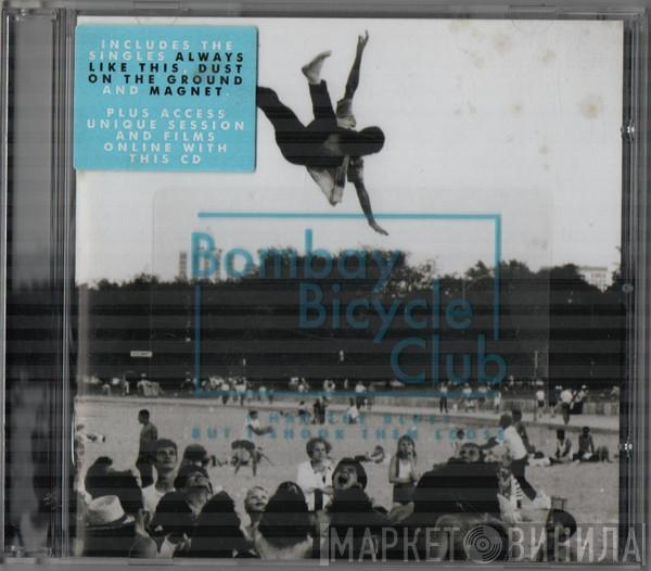 Bombay Bicycle Club - I Had The Blues But I Shook Them Loose