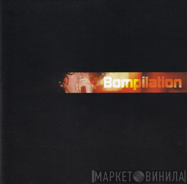  - Bompilation