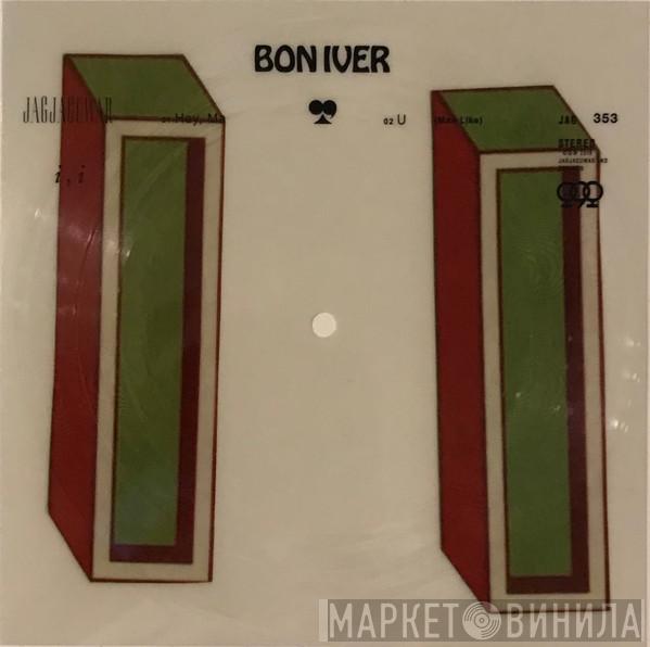  Bon Iver  - Hey, Ma / U (Man Like)